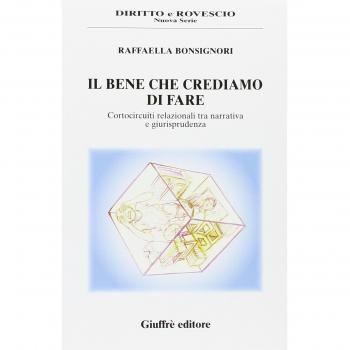 Il bene che crediamo di fare. Cortocircuiti relazionali tra narrativa e giurisprudenza