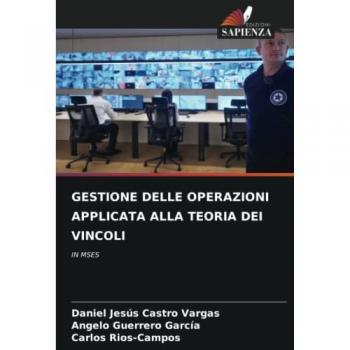 Castro Vargas, Daniel Jesús: GESTIONE DELLE OPERAZIONI APPLICATA ALLA TEORIA DEI VINCOLI