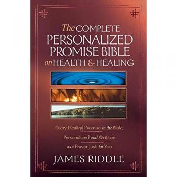 The Complete Personalized Promise Bible on Health and Healing: Every Promise in the Bible, from Genesis to Revelation, Personalized and Written As a ... and Written as a Prayer Just for You