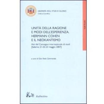Unità della ragione e modi dell'esperienza. Hermann Cohen e il neokantismo. Atti del Convegno internazionale di studi