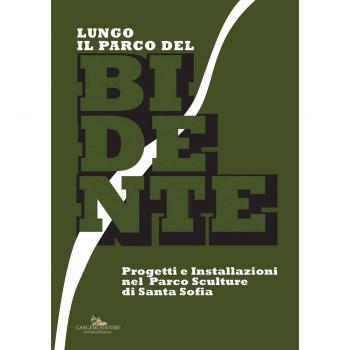 Lungo il Parco del Bidente. Progetti e installazioni nel parco sculture di Santa Sofia. Catalogo della mostra