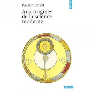 Aux origines de la science moderne (Points Sciences)