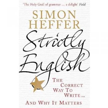 Strictly English: The Correct Way to Write... And Why It Matters