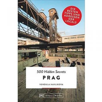 500 Hidden Secrets Prag. Die besten Tipps und Adressen der Locals. Ein Reiseführer mit garantiert den besten Geheimtipps und Adressen. NEU 2019
