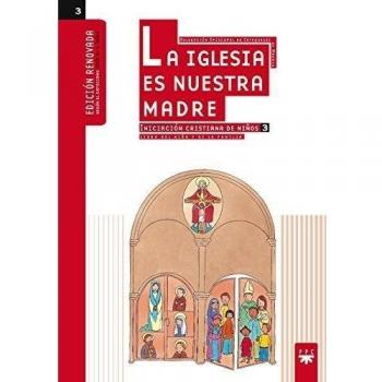 La Iglesia es nuestra Madre: iniciación cristiana de niños 3. Edición renovada: Iniciación Cristiana de Ninos 3 (Tapa blanda).