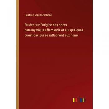 Études sur l'origine des noms patronymiques flamands et sur quelques questions qui se rattachent aux noms