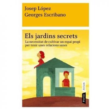 Els jardins secrets: La necessitat de cultivar un espai propi per tenir unes relacions sanes (Tapa blanda con solapas).