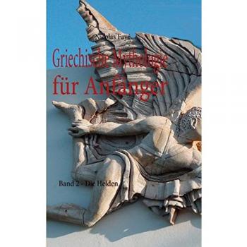 Griechische Mythologie für Anfänger: Band 2