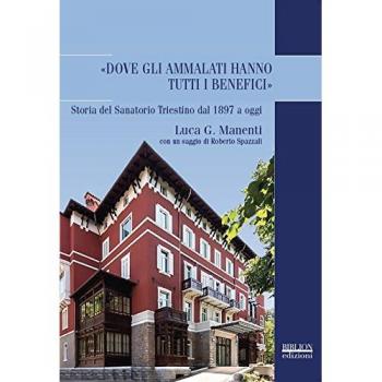 «Dove gli ammalati hanno tutti i benefici». Storia del Sanatorio Triestino dal 1897 a oggi