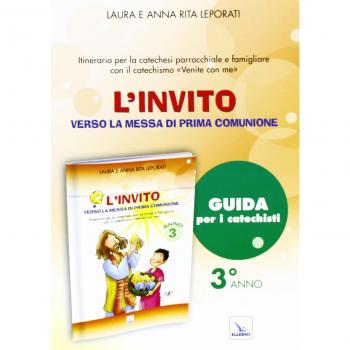 L'invito. Quaderno. Verso la messa di prima comunione. Itinerario per la caetchesi parrocchiale e famigliare. Anno III