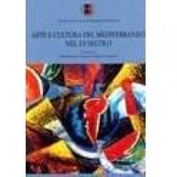 Arte e cultura del Mediterraneo nel XX secolo. Ediz. italiana, spagnola, francese, inglese e portoghese