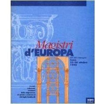 Magistri d'Europa. Eventi, relazioni, strutture della migrazione di artisti e costruttori dai laghi lombardi. Atti del Convegno sui «Magistri comacini» (1996)