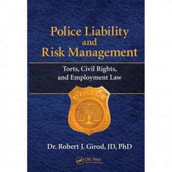 CRC Press I, LLC Police Liability and Risk Management: Torts, Civil Rights, and Employment Law