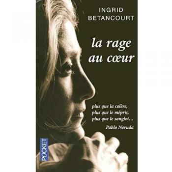 Ingrid Betancourt La Rage Au Coeur
