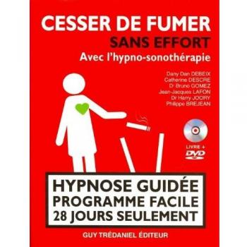 Cesser de fumer sans effort en 28 jours : Avec l'hypno-sonothérapie