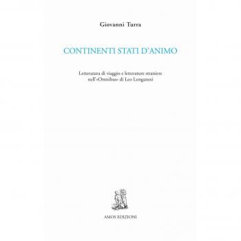 Continenti stati d'animo. Letteratura di viaggio e letterature straniere nell'«Omnibus» di Leo Longanesi