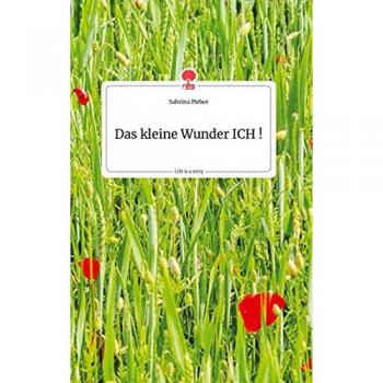 Das kleine Wunder ICH ! Life is a Story