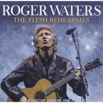 Roger Waters: The Flesh Rehearsals (CD Edition)