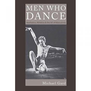 Gard, Michael: Men Who Dance