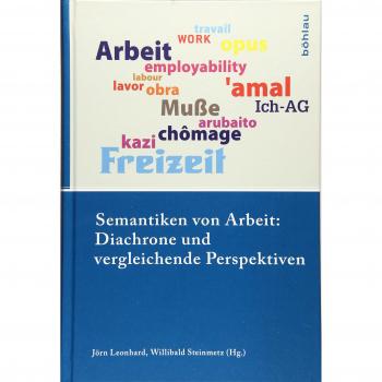 Semantiken von Arbeit: Diachrone und vergleichende Perspektiven