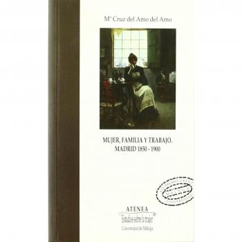 Mujer, familia y trabajo. Madrid 1850-1900