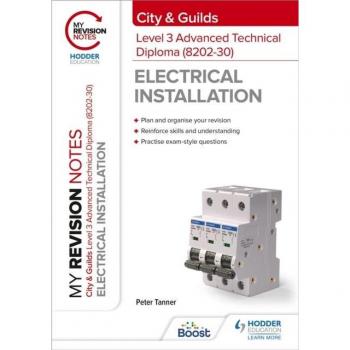 My Revision Notes: City & Guilds Level 3 Advanced Technical Diploma in Electrical Installation (8202-30) by Peter Tanner