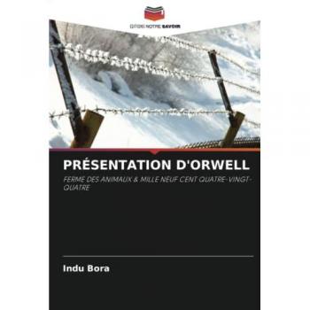Bora, Indu: PRÉSENTATION D'ORWELL