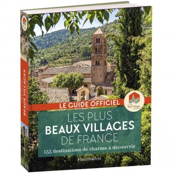 Les plus beaux villages de France : Guide officiel de l'Association Les Plus Beaux Villages de France