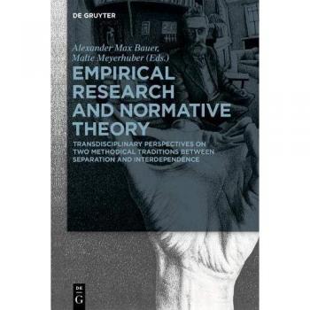 Empirical Research and Normative Theory: Transdisciplinary Perspectives on Two Methodical Traditions Between Separation and Interdependence