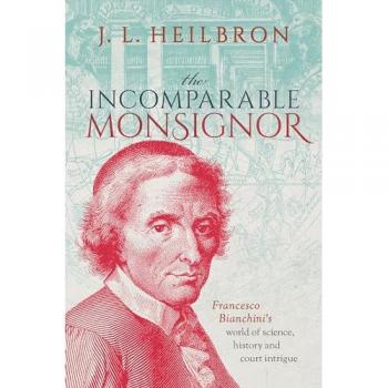 J.L. Heilbron The Incomparable Monsignor