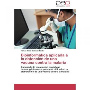 Bioinformática aplicada a la obtención de una vacuna contra la malaria: Búsqueda de secuencias peptídicas inmunogénicas con potencial utilidad en la elaboración de una vacuna contra la malaria