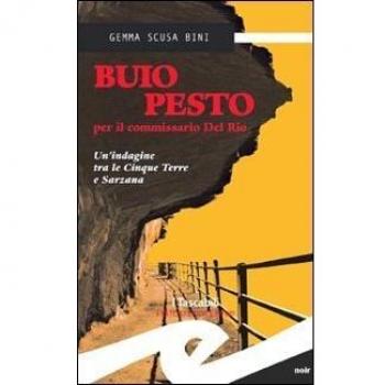 Buio pesto per il commissario Del Rio. Un'indagine tra le Cinque Terre e Sarzana