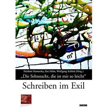 âDie Sehnsucht, die ist mir so leichtâ: Schreiben im Exil