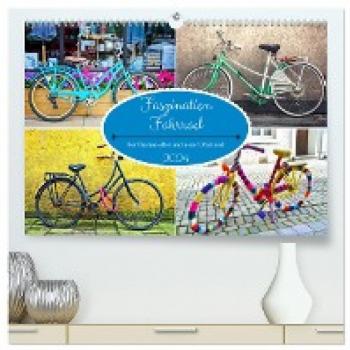 Faszination Fahrrad. Der Charme alter und neuer Drahtesel (hochwertiger Premium Wandkalender 2024 DIN A2 quer) Kunstdruck in Hochglanz