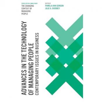Advances in the Technology of Managing People: Contemporary Issues in Business (Changing Context of Managing People)
