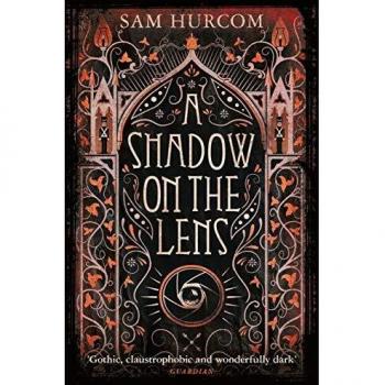 A Shadow on the Lens: The most Gothic, claustrophobic, wonderfully dark thriller to grip you this year