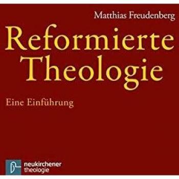Matthias Freudenberg Reformierte Theologie: Eine Einführung
