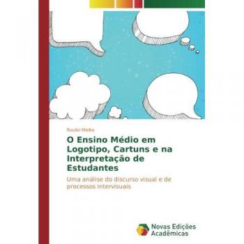 O Ensino Médio em Logotipo, Cartuns e na Interpretação de Estudantes: Uma análise do discurso visual e de processos intervisuais