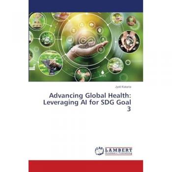 Kataria, Jyoti: Advancing Global Health: Leveraging AI for SDG Goal 3