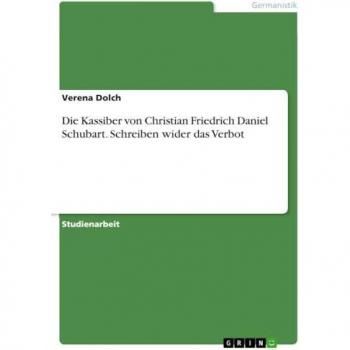 Die Kassiber von Christian Friedrich Daniel Schubart. Schreiben wider das Verbot