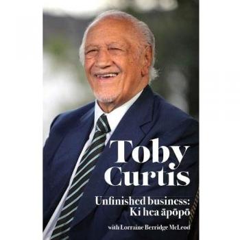 Toby Curtis : Unfinished Business : Ki Hea Apopo