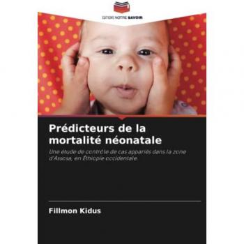 Prédicteurs de la mortalité néonatale: Une étude de contrôle de cas appariés dans la zone d'Assosa, en Éthiopie occidentale.