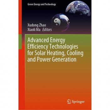 Advanced Energy Efficiency Technologies for Solar Heating Cooling and Power Generation