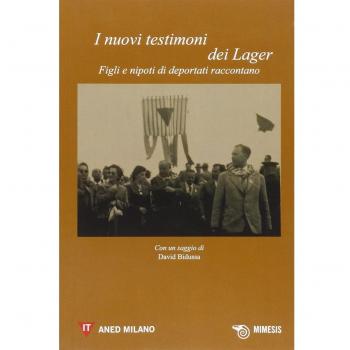 I nuovi testimonti dei lager. Figli e nipoti di deportati raccontano