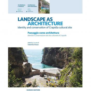 Landscape as architecture. Identity and conservation of Crapolla cultural site-Paesaggio come architettura. Identità e conservazione del sito culturale di Crapolla. Ediz. bilingue