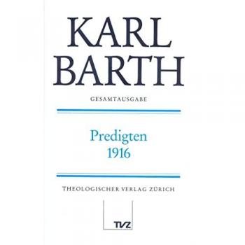 Karl Barth Gesamtausgabe: Abt. I: Predigten 1916: Bd. I / 29