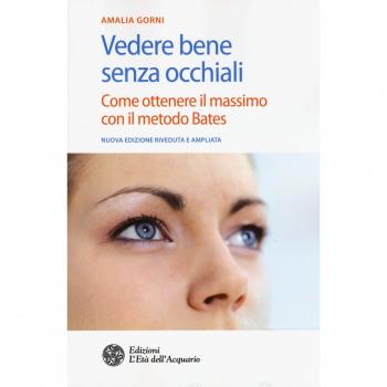 Vedere bene senza occhiali. Come ottenere il massimo con il metodo Bates