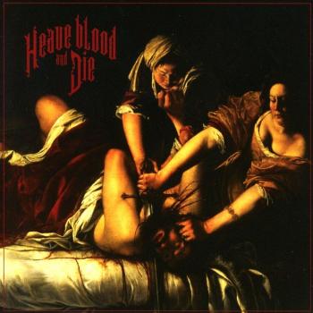 Heave Blood & Die..