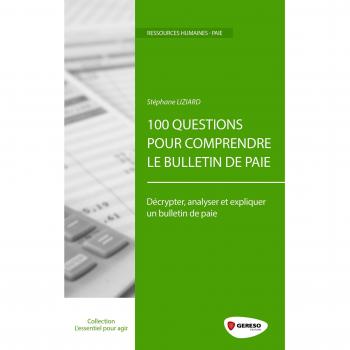 100 questions pour comprendre le bulletin de paie: Décrypter, analyser et expliquer un bulletin de paie