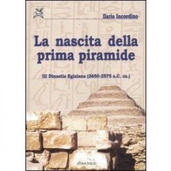 La nascita della prima piramide. III dinastia egiziana